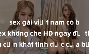 sex gái việt nam có bầu Xem sex không che HD ngay để thỏa mãn cơn khát tình dục của bạn! Video chất lượng cao, cảnh quay rõ nét, sẽ khiến bạn không thể rời mắt! Hãy trải nghiệm ngay!