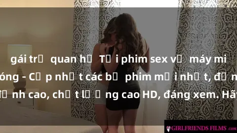 gái trẻ quan hệ Tải phim sex về máy miễn phí và nhanh chóng - Cập nhật các bộ phim mới nhất, đỉnh cao, chất lượng cao HD, đáng xem. Hãy trải nghiệm ngay!