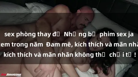 sex phòng thay đồ Những bộ phim sex jav đỉnh cao phải xem trong năm  Đam mê, kích thích và mãn nhãn không thể chối từ!