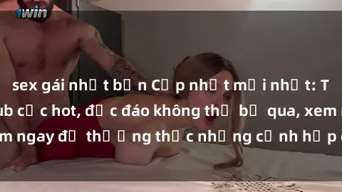 sex gái nhật bản Cập nhật mới nhất: Top phim JAV Vietsub cực hot, độc đáo không thể bỏ qua, xem ngay để thưởng thức những cảnh hấp dẫn và đầy kích thích!