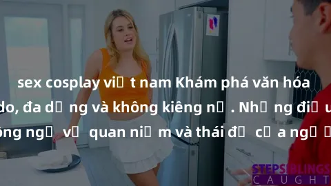 sex cosplay việt nam Khám phá văn hóa sex Bắc Âu: Sự tự do, đa dạng và không kiêng nể. Những điều không ngờ về quan niệm và thái độ của người Bắc Âu đối với tình dục.