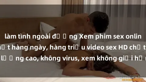 làm tình ngoài đường Xem phim sex online miễn phí, cập nhật hàng ngày, hàng triệu video sex HD chất lượng cao, không virus, xem không giới hạn, hoàn toàn miễn phí.