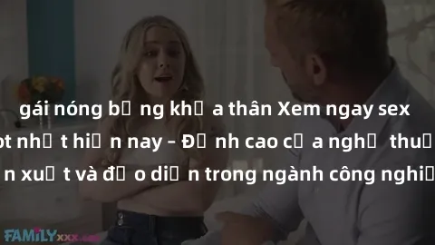 gái nóng bỏng khỏa thân Xem ngay sex video Việt Nam hot nhất hiện nay – Đỉnh cao của nghệ thuật diễn xuất và đạo diễn trong ngành công nghiệp phim người lớn tại đây!