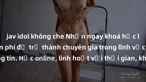 jav idol không che Nhận ngay khoá học lập trình Java miễn phí để trở thành chuyên gia trong lĩnh vực công nghệ thông tin. Học online, linh hoạt với thời gian, không giới hạn địa điểm. Đăng ký ngay!