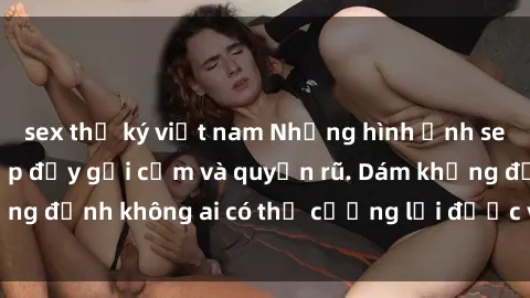 sex thư ký việt nam Những hình ảnh sex gái Việt xinh đẹp đầy gợi cảm và quyến rũ. Dám khẳng định không ai có thể cưỡng lại được vẻ đẹp của họ.