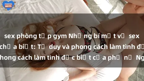 sex phòng tập gym Những bí mật về sex gái Nga mà bạn chưa biết: Tư duy và phong cách làm tình đặc biệt của phụ nữ Nga