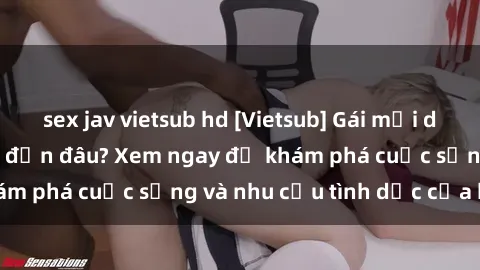 sex jav vietsub hd [Vietsub] Gái mại dâm châu Á hấp dẫn đến đâu? Xem ngay để khám phá cuộc sống và nhu cầu tình dục của họ!