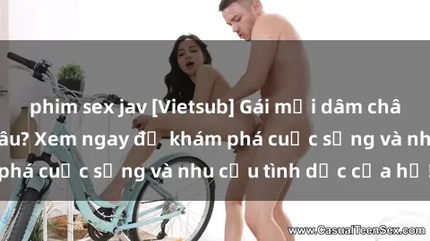 phim sex jav [Vietsub] Gái mại dâm châu Á hấp dẫn đến đâu? Xem ngay để khám phá cuộc sống và nhu cầu tình dục của họ!