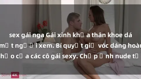 sex gái nga Gái xinh khỏa thân khoe dáng nóng bỏng đốt mắt người xem. Bí quyết giữ vóc dáng hoàn hảo của các cô gái sexy. Chụp ảnh nude tự tin không sợ lộ hàng.