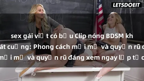sex gái việt có bầu Clip nóng BDSM khiến người xem phát cuồng: Phong cách mới mẻ và quyến rũ đáng xem ngay lập tức!
