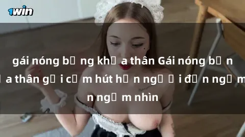 gái nóng bỏng khỏa thân Gái nóng bỏng khỏa thân gợi cảm hút hồn người đến ngắm nhìn
